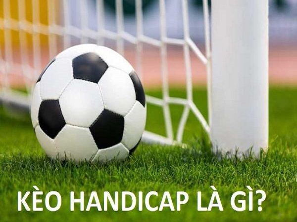 Kèo Handicap là kèo chấp, trong đó đội mạnh hơn sẽ chấp đội yếu một số bàn thắng để tạo sự cân bằng